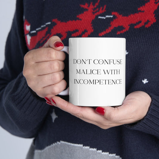 Don't Confuse Malice with Incompetence | Coffee Mug - Moikas